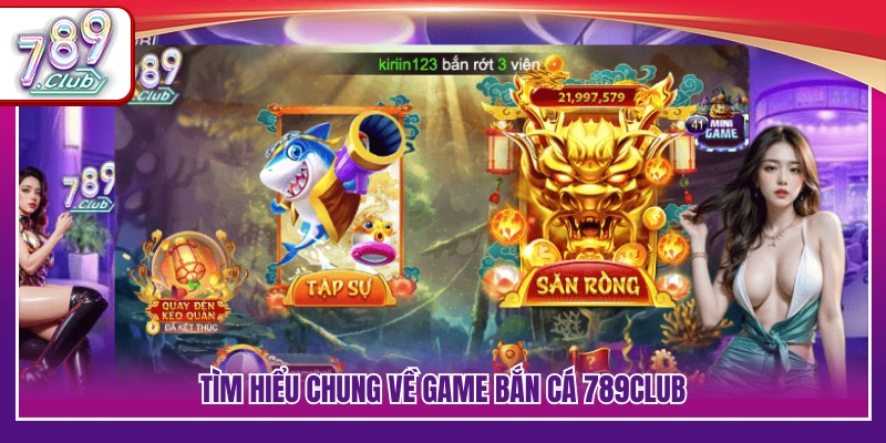 Bắn Cá 789Club – Săn Cá Mượt Tay Nhận Thưởng Lớn Về Đều 2 Giới thiệu không gian bắn cá 789Club giải trí hấp dẫn