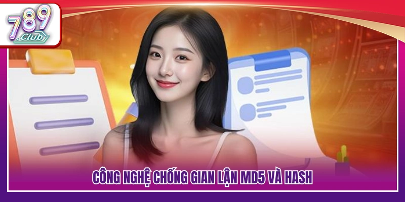 Chính Sách Bảo Mật 789Club – Bảo Vệ Thông Tin Hội Viên 3 Hệ thống bảo mật chống gian lận bằng MD5 & Hash