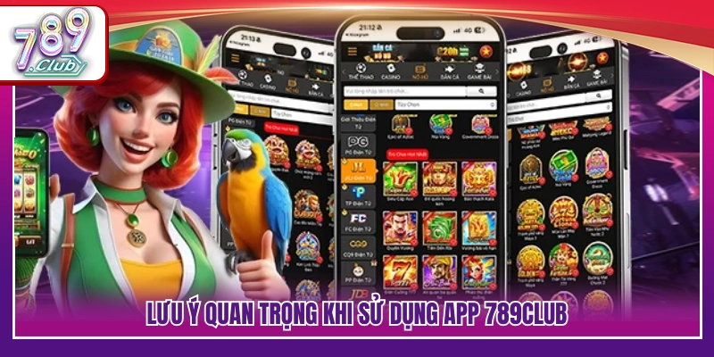 Tải App 789Club – Cách Cài Đặt Nhanh Trên Android và iOS 4 Các nguyên tắc sử dụng app hiệu quả
